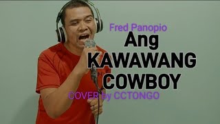 KAWAWANG COWBOY Fred Panopioopm ORIGINAL SONG COVER by clovlog1 coversong solocover [upl. by Yance]