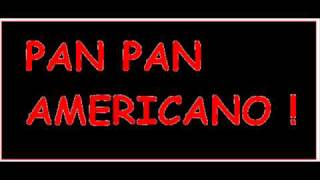 Pan Pan Americano [upl. by Etnom]