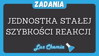 JEDNOSTKA STAŁEJ SZYBKOŚCI REAKCJI  Matura z chemii [upl. by Girardo]