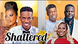 SHATTERED  Full Nigerian Movie Damilola Oni I Apankufor I Oyinlola Opeyemi I Irewole Olaniyan [upl. by Valaree]