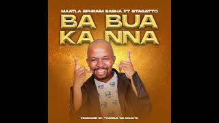 BA BUA KA NNAOfficial Audio MAATLA EPHRAIM BASHA FT STAGGATO [upl. by Assina466]