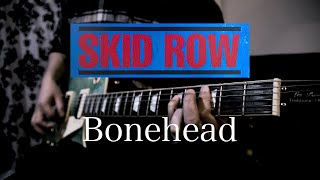 SKID ROW  quotBoneheadquot ［Cover］ [upl. by Phyllys667]