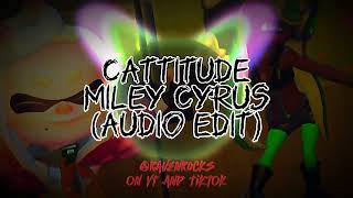 Cattitude  Miley Cyrus  Edit Audio [upl. by Afatsum106]