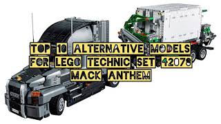 Top 10 Alternative Models for LEGO Technic Set 42078 Mack Anthem [upl. by Cori]