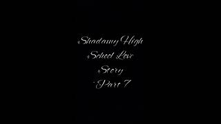 Shadamy High School Love Story  Part 7 [upl. by Wallraff]