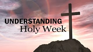 Understanding Holy Week [upl. by Earley]