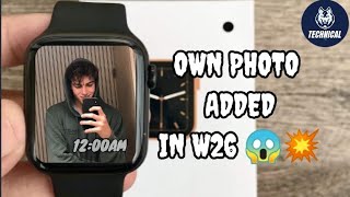 How To Add Own Photo In W26 ampW26 Plus Smart watch🔥🔥All Doubts Cleared👍W26 Smartwatch Face Change💥 [upl. by Revned823]