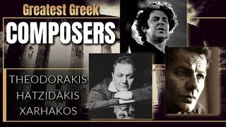 GREATEST GREEK COMPOSERS  Mikis Theodorakis  Manos Hatzidakis  Stavros Xarhakos [upl. by Mercuri]