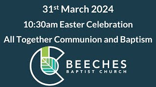 31st March 2024  Easter Sunday AllTogether Communion And Baptism Service [upl. by Waldack]