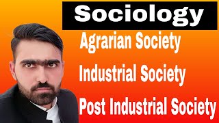 Sociology 32  What is Agrarian society Industrial society and Post industrial society [upl. by Anirrok349]