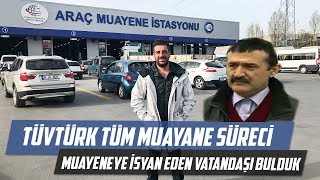 TÜVTÜRK Tüm Muayene Süreci  Muayeneye İsyan Eden Vatandaşı Bulduk [upl. by Eltrym]