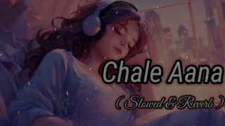 Chale Aana  Slowed  Reverb  Armaan Malik [upl. by Calie11]