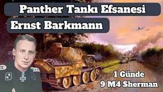 Panther Tankı Efsanesi Ernst Barkmann – 1 Günde 9 M4 Sherman [upl. by Svoboda690]