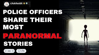 Police Officers Share Their Most Paranormal Encounters [upl. by Godard]