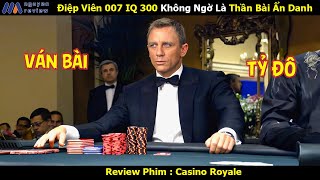 Review Phim Điệp Viên 007 IQ 300 Không Ngờ Là Thần Bài Ẩn Danh [upl. by Muhan]