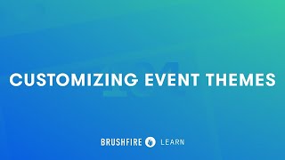 Brushfire 101  Customizing Event Themes [upl. by Nidnarb692]