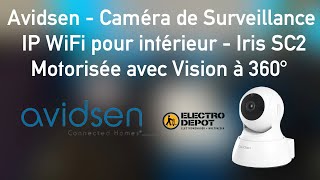 Surveillez votre domicile pour pas chère avec le caméra Avidsen IP WiFi Iris SC2  Électro Dépôt [upl. by Lezirg416]