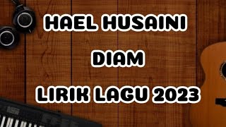 HAEL HUSAINI DIAM LIRIK LAGU 2023 [upl. by Anehsak]