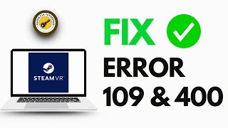 Fix error 109 or 400 when starting SteamVR [upl. by Jarrid]