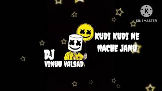 KUDI KUDI NE NACHE JANU 💫🤞💯 DJ VINUU VALSAD 🎧🎚️🎛️🎶💫 [upl. by Edyth795]