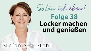 Stefanie Stahl 38  Locker machen und genießen  So bin ich eben Podcast [upl. by Miarhpe903]