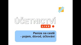 Účetnictví LIVE Peníze na cestě [upl. by Ninon]