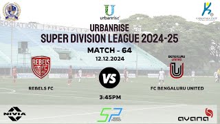 URBANRISE  SUPER DIVISION LEAGUE 2024  25  REBELS FC VS FC BENGALURU UNITED  12122024 [upl. by Ynattirb]