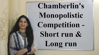 Chamberlins Monopolistic Competition  Short run amp Long run [upl. by Spalding96]