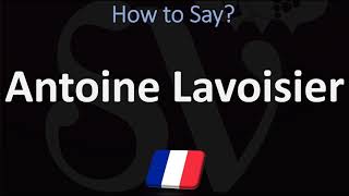 How to Pronounce Antoine Lavoisier CORRECTLY [upl. by Anyrb]