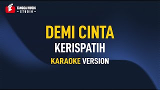 Kerispatih  Demi Cinta Karaoke [upl. by Mcconaghy]