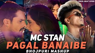 Pagal Banaibe Ka Re Patarki X MC STAN  Bhojpuri Mashup  Pagal Banaibe  Beat Viper [upl. by Reider]