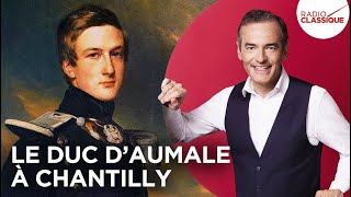 Franck Ferrand raconte  Le Duc dAumale à Chantilly récit intégral [upl. by Babita]