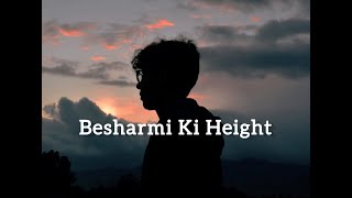 Besharmi Ki Height Lyrics Benny DayalShalmali KholgadeRAYHAN Lyrics [upl. by Chery985]