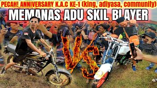 SAMPE JEBOL  ADU BLAYER RX KING DI ACARA ANNIVERSARY KAC KE1 KING ADIYASA COMUNITY [upl. by Verine]