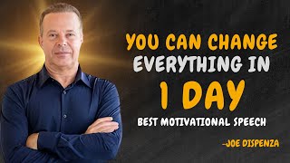 YOU CAN CHANGE EVERYTHING IN 1 DAY  Dr Joe Dispenza Motivation [upl. by Tull]