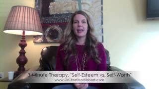 quotSelfEsteem vs SelfWorthquot 3Minute Therapy w Dr Christina Hibbert [upl. by Brookhouse673]