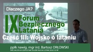 IX Forum Bezpiecznego Latania Część III quotFISowcy o Pilotachquot  ppłk Bartosz Orłowski [upl. by Eleni314]