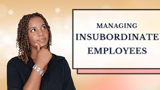 How to lead an Insubordinate employee Insubordination at work [upl. by Trina5]