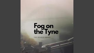 Fog on the Tyne [upl. by Letrice]