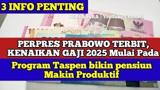 3 INFO PENTING PERPRES PRABOWO TERBIT KENAIKAN GAJI 2025 Mulai Pada Program Taspen untuk pensiun [upl. by Bolte]