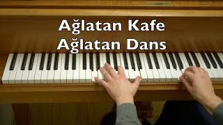 Ağlatan Kafe Ağlatan Dans Piano Tutorial Aşk sandığın kadar değil yandığın kadar [upl. by Mariandi]