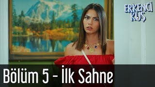 Erkenci Kuş 5 Bölüm  İlk Sahne [upl. by Nagol]