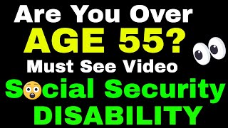 Over Age 55 A Huge Advantage Applying for Social Security Disability [upl. by Yvel]