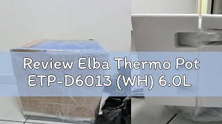 Review Elba Thermo Pot ETPD6013 WH 60L [upl. by Lux]