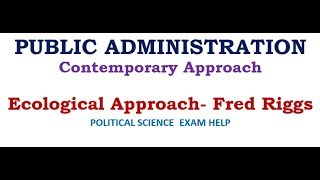 ECOLOGICAL APPROACH TO PUBLIC ADMINISTRATION [upl. by Oniluap]