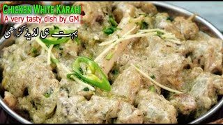 Chicken white karahi  Chicken white karahi recipe by GM [upl. by Sirap]