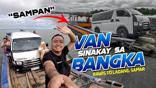 Sinakay namin ang Van sa Kahoy na Bangka  SAMPAN RIDE  Laoang Northern Samar [upl. by Aigil]