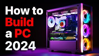 How to Build a PC the last guide you’ll ever need 2024 Update [upl. by Asennav]