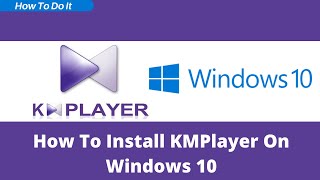 How To Install KMPlayer On Windows 10 [upl. by Gosser]