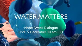 Water Matters Nobel Week Dialogue 2018 [upl. by Eidroj]